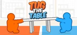 TUG THE TABLE